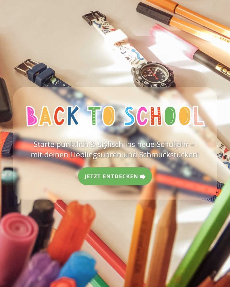 Back To School- Starte pünktlich & stylisch ins neue Schuljahr – mit deinen Lieblingsuhren und Schmuckstücken!